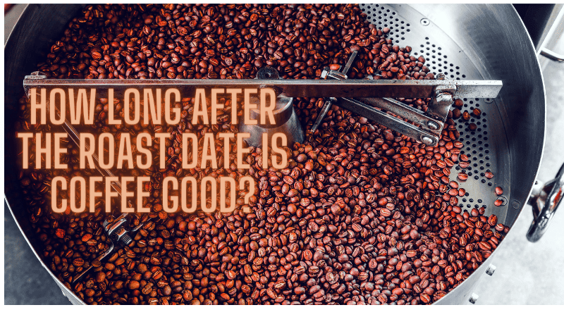 how long after roast date is coffee good