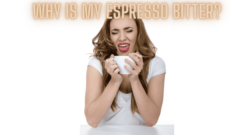 Why is My Espresso Bitter