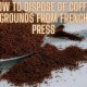 how to dispose of coffee grounds from french press